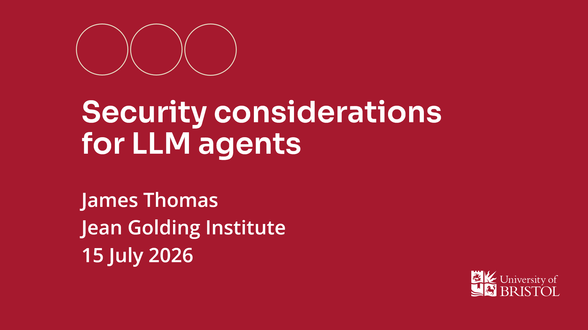 Security considerations for LLM agents. James Thomas, Jean Golding Institute, 15 July 2026.